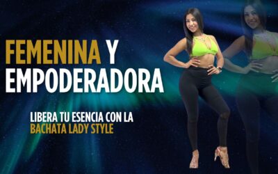 Libera tu Potencial con la Bachata Lady Style